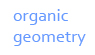 organic geometry